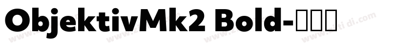 ObjektivMk2 Bold字体转换 ObjektivMk2 Bold字体转换